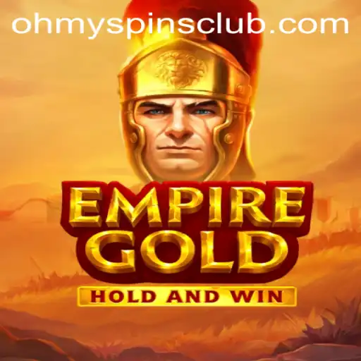 EmpireGold: The Thrilling Adventure in Oh My Spins